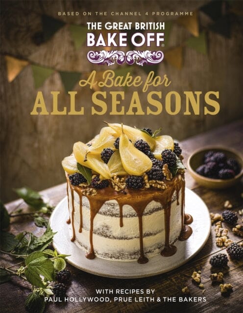 The Great British Bake Off: A Bake for all Seasons The official 2021 Great British Bake Off book by The Bake Off Team Extended Range Little Brown Book Group