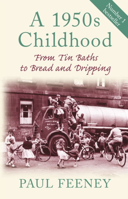 A 1950s Childhood: From Tin Baths to Bread and Dripping by Paul Feeney Extended Range The History Press Ltd