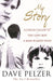 My Story: A Child Called It, The Lost Boy, A Man Named Dave by Dave Pelzer Extended Range Orion Publishing Co
