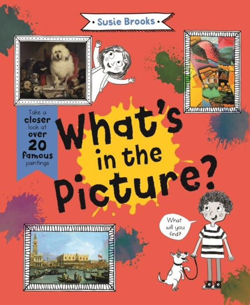 What's in the Picture? : Take a Closer Look at over 20 Famous Paintings Popular Titles Pan Macmillan