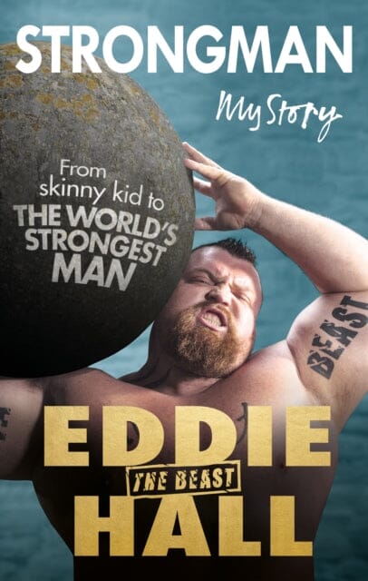 Strongman: My Story by Eddie 'The Beast' Hall Extended Range Ebury Publishing