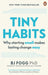 Tiny Habits: Why Starting Small Makes Lasting Change Easy by BJ Fogg Extended Range Ebury Publishing