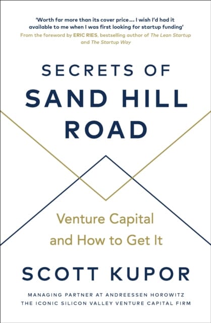 Secrets of Sand Hill Road: Venture Capital-and How to Get It by Scott Kupor Extended Range Ebury Publishing