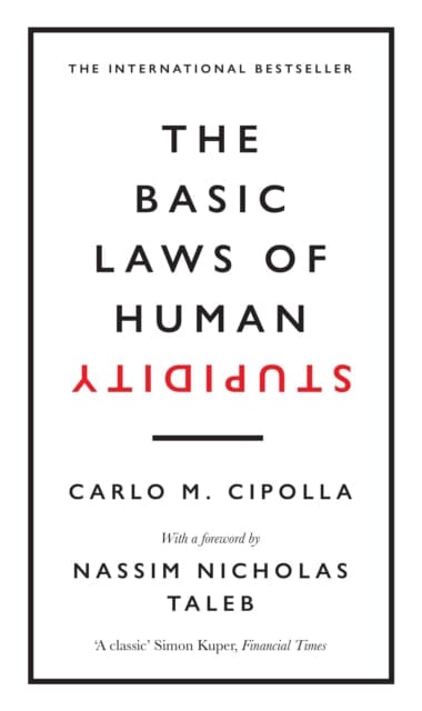 The Basic Laws of Human Stupidity by Carlo M. Cipolla Extended Range Ebury Publishing