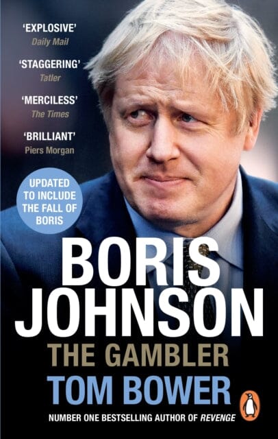 Boris Johnson: The Gambler by Tom Bower Extended Range Ebury Publishing