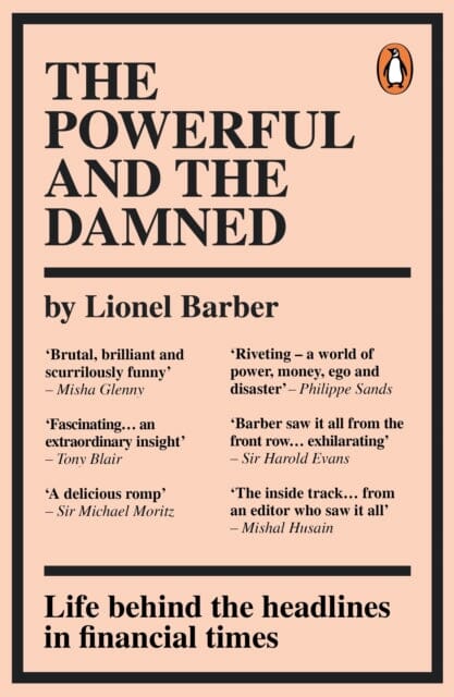 The Powerful and the Damned: Private Diaries in Turbulent Times by Lionel Barber Extended Range Ebury Publishing