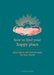 How to Find Your Happy Place: Quiet Spaces and Journal Pages for Busy Minds by Alison Davies Extended Range Octopus Publishing Group
