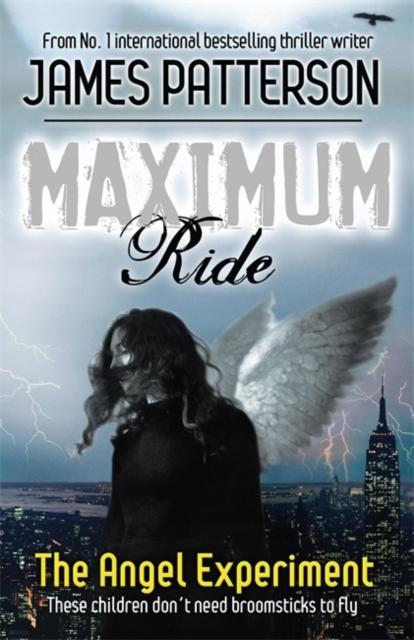 Maximum Ride: The Angel Experiment Popular Titles Headline Publishing Group