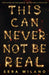 This Can Never Not Be Real by Sera Milano Extended Range HarperCollins Publishers