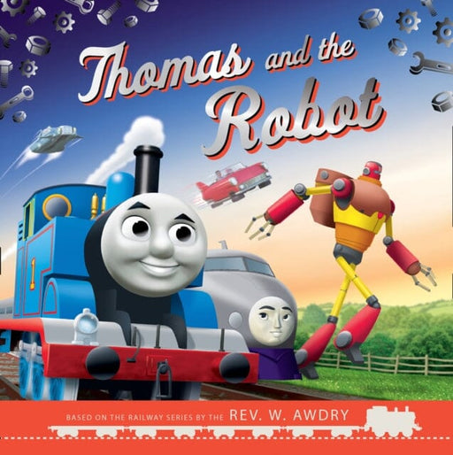 Thomas and Friends: Thomas and the Robot by Thomas & Friends Extended Range HarperCollins Publishers