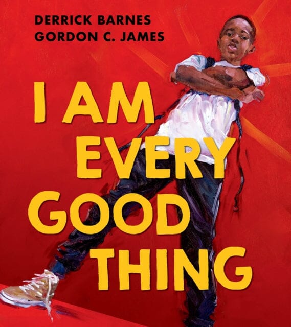 I Am Every Good Thing by Derrick Barnes Extended Range HarperCollins Publishers