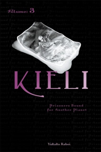 Kieli, Vol. 3 (light novel) : Prisoners Bound for Another Planet by Yukako Kabei Extended Range Little, Brown & Company