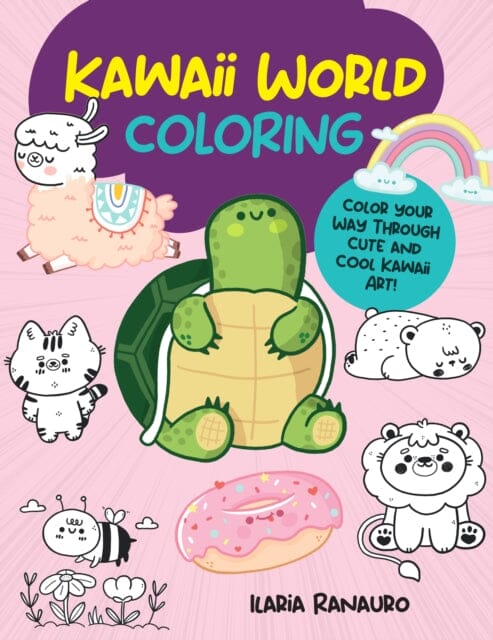 Kawaii World Coloring : Color your way through cute and cool kawaii art! Volume 3 by Ilaria Ranauro Extended Range Walter Foster Publishing