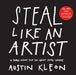 Steal Like an Artist: 10 Things Nobody Told You About Being Creative by Austin Kleon Extended Range Workman Publishing