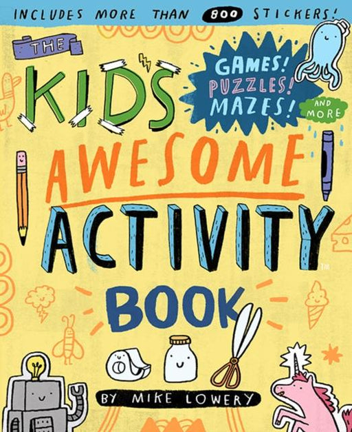 The Kid's Awesome Activity Book : Games! Puzzles! Mazes! And More! Popular Titles Workman Publishing