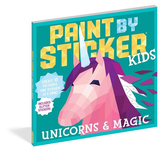 Paint by Sticker Kids: Unicorns & Magic : Create 10 Pictures One Sticker at a Time! Includes Glitter Stickers Popular Titles Workman Publishing