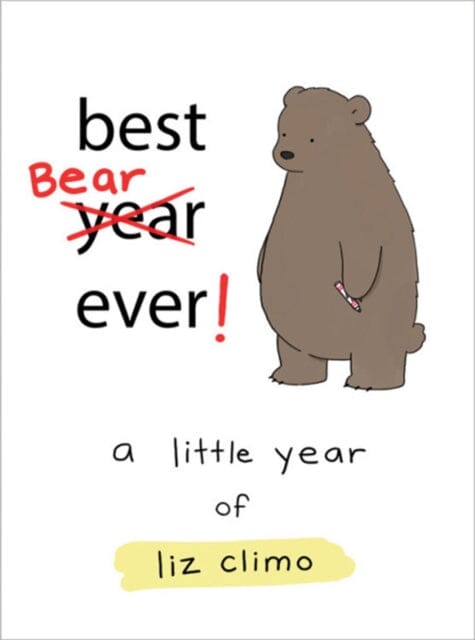 Best Bear Ever! : A Year With the Little World of Liz by Liz Climo Extended Range Running Press, U.S.