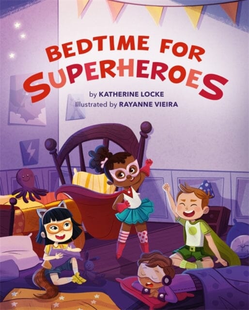 Bedtime for Superheroes by Katherine Locke Extended Range Running Press, U.S.