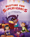 Bedtime for Superheroes by Katherine Locke Extended Range Running Press, U.S.