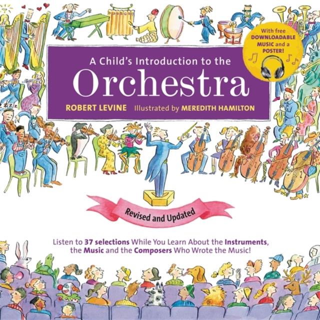 A Child's Introduction to the Orchestra (Revised and Updated) : Listen to 37 Selections While You Learn About the Instruments, the Music, and the Composers Who Wrote the Music! Popular Titles Running Press,U.S.