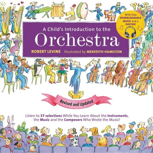 A Child's Introduction to the Orchestra (Revised and Updated) : Listen to 37 Selections While You Learn About the Instruments, the Music, and the Composers Who Wrote the Music! Popular Titles Running Press,U.S.