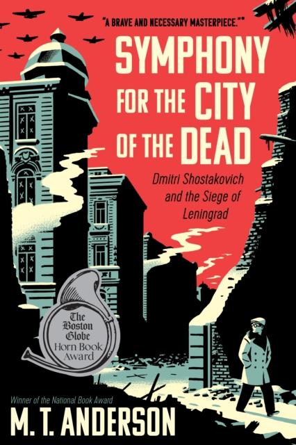 Symphony for the City of the Dead : Dmitri Shostakovich and the Siege of Leningrad Popular Titles Candlewick Press,U.S.