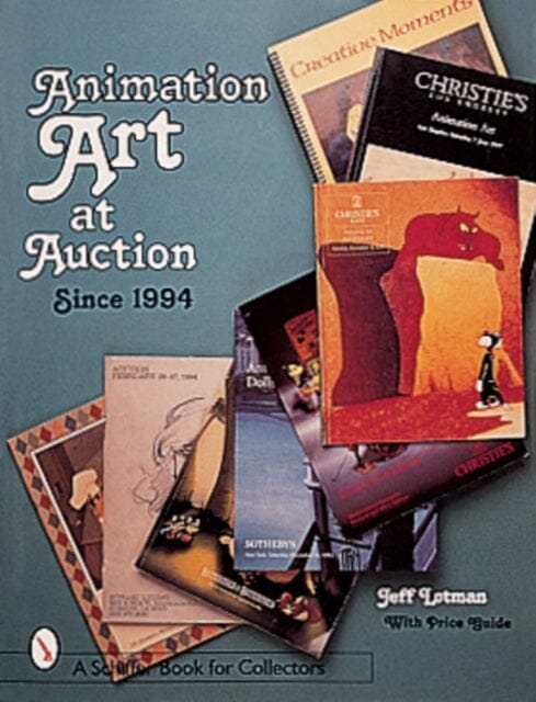 Animation Art at Auction: SInce 1994 by Jeff Lotman Extended Range Schiffer Publishing Ltd