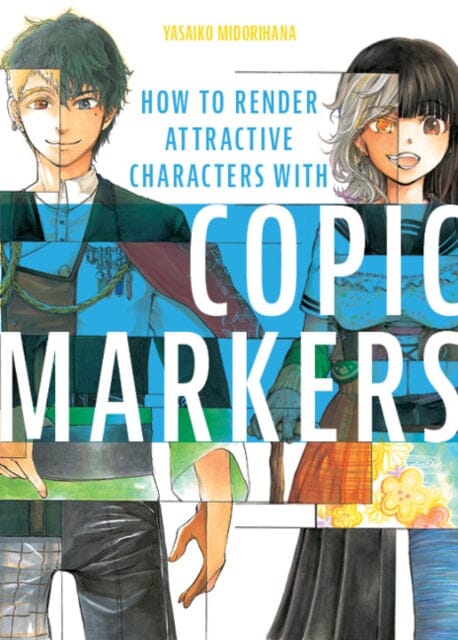 How to Render Attractive Characters with COPIC Markers by Yasaiko Midorihana Extended Range Schiffer Publishing Ltd