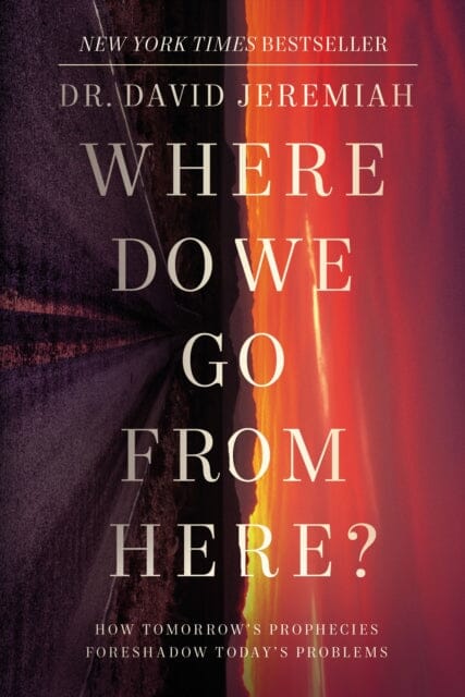 Where Do We Go from Here? : How Tomorrow's Prophecies Foreshadow Today's Problems Extended Range Thomas Nelson Publishers