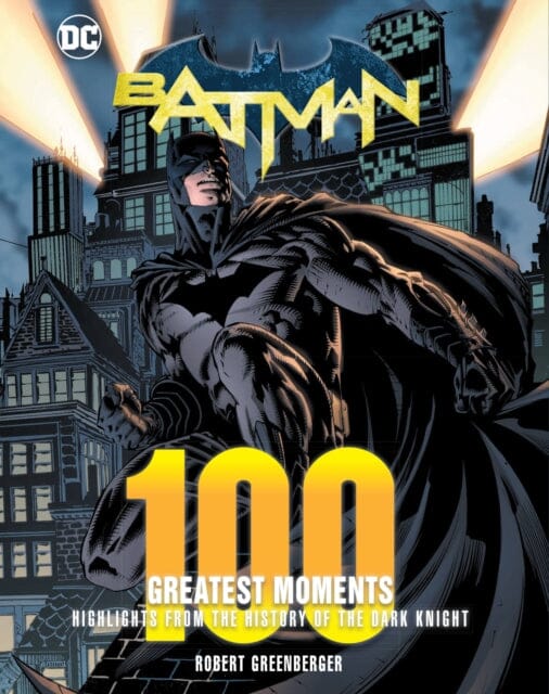 Batman: 100 Greatest Moments : Highlights from the History of The Dark Knight Volume 2 by Robert Greenberger Extended Range Book Sales Inc