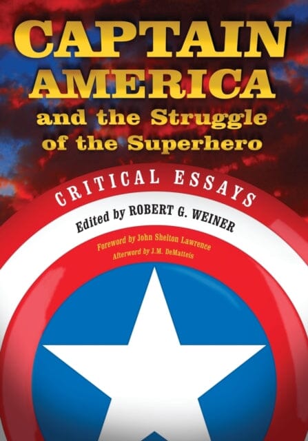 Captain America and the Struggle of the Superhero : Critical Essays by Robert G. Weiner Extended Range McFarland & Co Inc