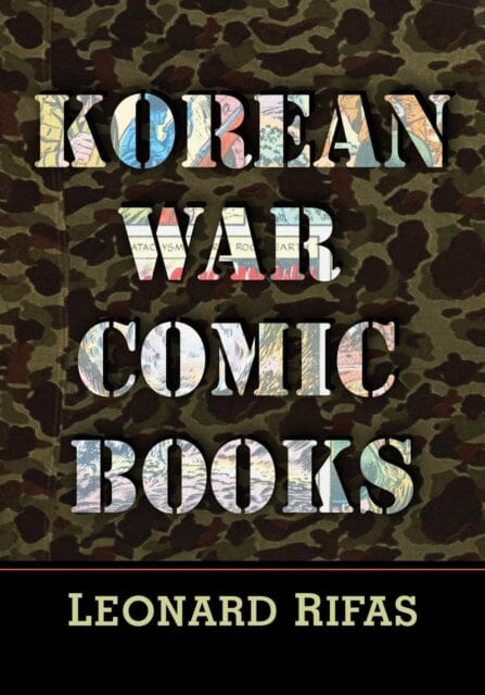 Korean War Comic Books by Leonard Rifas Extended Range McFarland & Co Inc