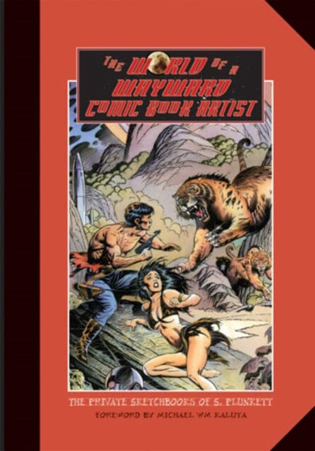 The World of a Wayward Comic Book Artist : The Private Sketchbooks of S. Plunkett by Sandy Plunkett Extended Range Ohio University Press