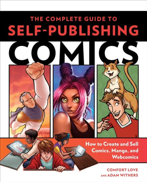Complete Guide to Self-Publishing Comics, The by C Love Extended Range Watson-Guptill Publications