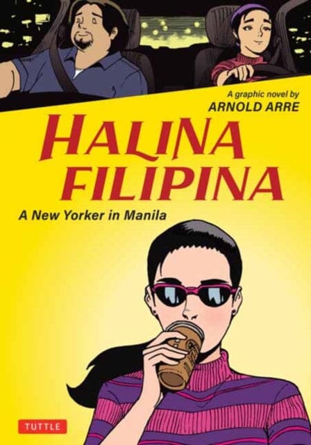 Halina Filipina : A New Yorker in Manila by Arnold Arre Extended Range Tuttle Publishing