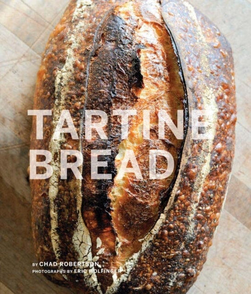 Tartine Bread by Chad Robertson Extended Range Chronicle Books