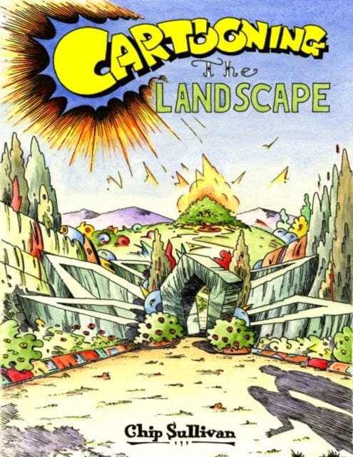 Cartooning the Landscape by Chip Sullivan Extended Range University of Virginia Press
