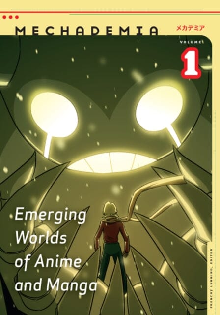Mechademia 1 : Emerging Worlds of Anime and Manga by Frenchy Lunning Extended Range University of Minnesota Press