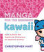 Manga for the Beginner: Kawaii by C Hart Extended Range Watson-Guptill Publications