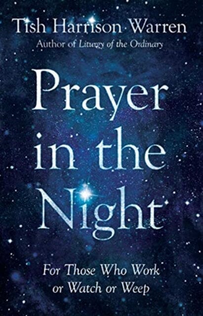 Prayer in the Night - For Those Who Work or Watch or Weep by Tish Harrison Warren Extended Range InterVarsity Press