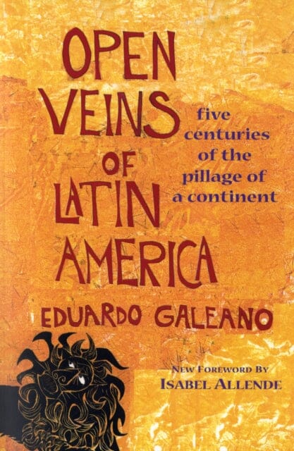 Open Veins of Latin America: Five Centuries of the Pillage of a Continent by Eduardo Galeano Extended Range Monthly Review Press U.S.