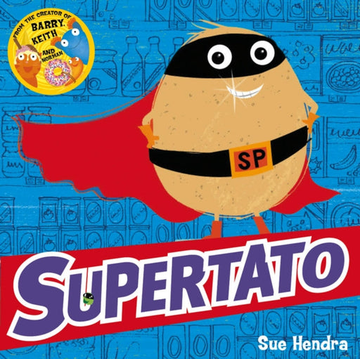 Supertato by Sue Hendra Extended Range Simon & Schuster Ltd