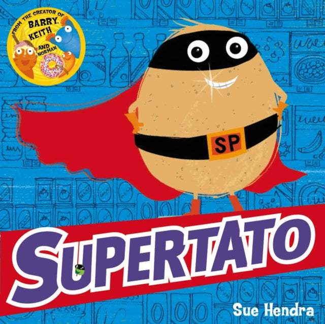 Supertato by Sue Hendra Extended Range Simon & Schuster Ltd
