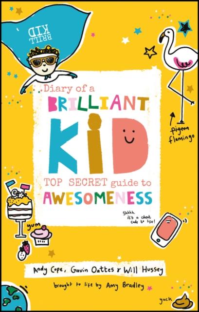 Diary of a Brilliant Kid : Top Secret Guide to Awesomeness Popular Titles John Wiley and Sons Ltd