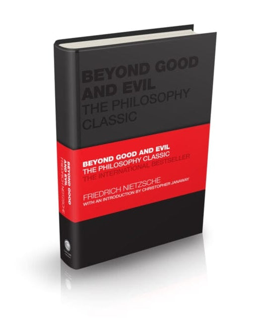Beyond Good and Evil : The Philosophy Classic Extended Range John Wiley and Sons Ltd