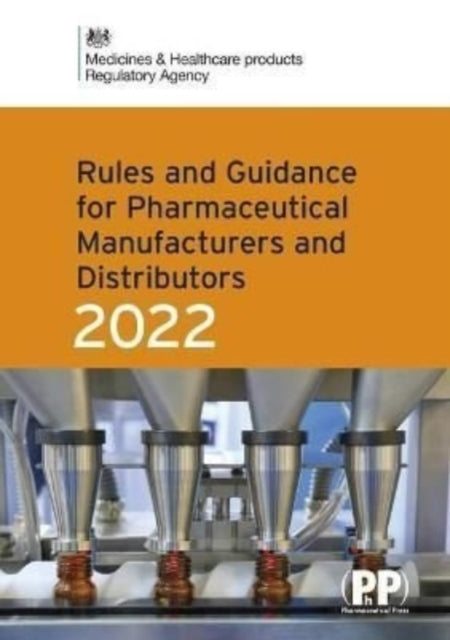 Rules and Guidance for Pharmaceutical Manufacturers and Distributors (Orange Guide) 2022 Extended Range Pharmaceutical Press
