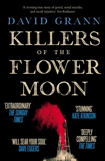 Killers of the Flower Moon: Oil, Money, Murder and the Birth of the FBI by David Grann Extended Range Simon & Schuster Ltd