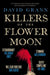 Killers of the Flower Moon: Oil, Money, Murder and the Birth of the FBI by David Grann Extended Range Simon & Schuster Ltd