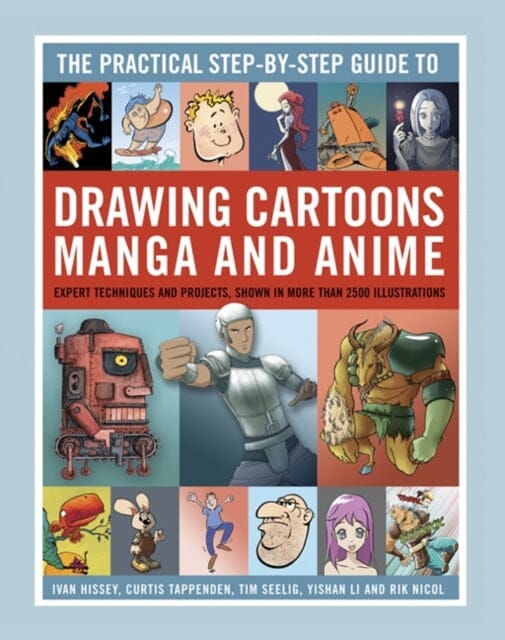 Practical Step-by-step Guide to Drawing Cartoons, Manga and Anime by Curtis & Hissey, Ivan & Seelig, Tim Tappenden Extended Range Anness Publishing