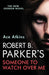Robert B. Parker's Someone to Watch Over Me by Ace Atkins Extended Range Oldcastle Books Ltd